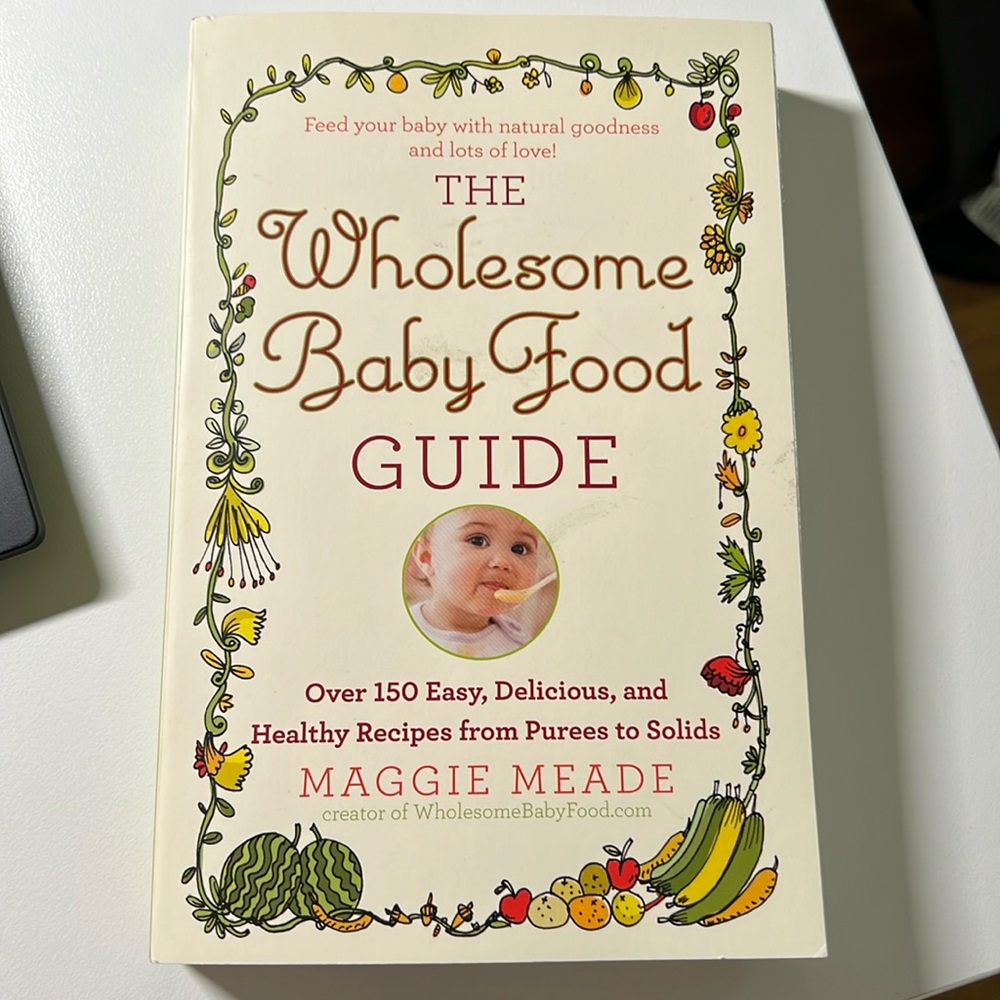 “The Wholesome Baby Food Guide” by Maggie Meade, like new